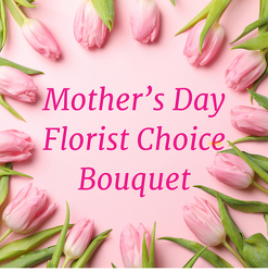 C & J FLORIST MOTHERS DAY FLORIST CHOICE 